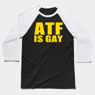 ATF is Gay Baseball T-Shirt